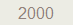    2000 